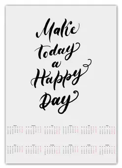 Заказать календарь в Москве. Календарь А2 Леттеринг надпись - Make Today a Happy Day от Pollys Artist - готовые дизайны и нанесение принтов.