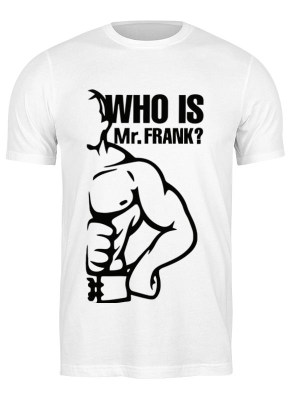 Printio Футболка классическая Who is mr.frank