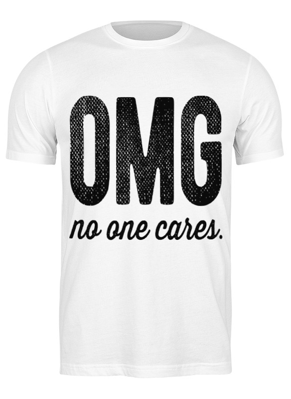 Printio Футболка классическая Omg! no ones cares. printio футболка wearcraft premium slim fit omg no ones cares