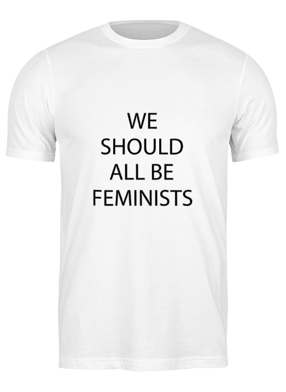 Printio Футболка классическая We should all be feminists printio толстовка wearcraft premium унисекс we should all be feminists