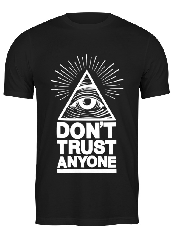 Printio Футболка классическая Don't trust anyone (никому не доверяй) printio футболка wearcraft premium don t trust anyone никому не доверяй