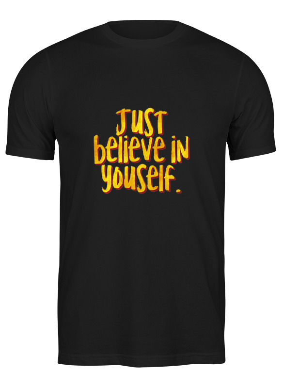 Printio Футболка классическая Just believe in yourself printio футболка классическая just believe in yourself