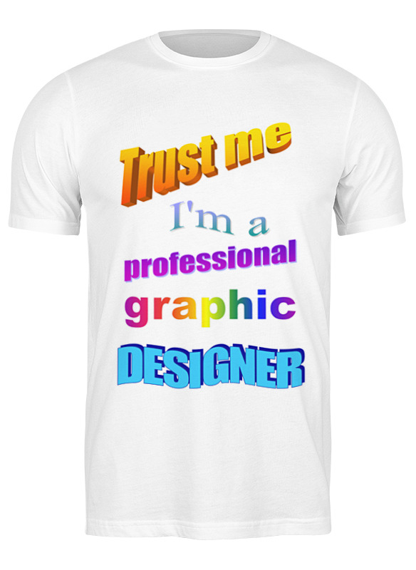 Printio Футболка классическая Trust me, i'm a professional graphic designer я дизайнер