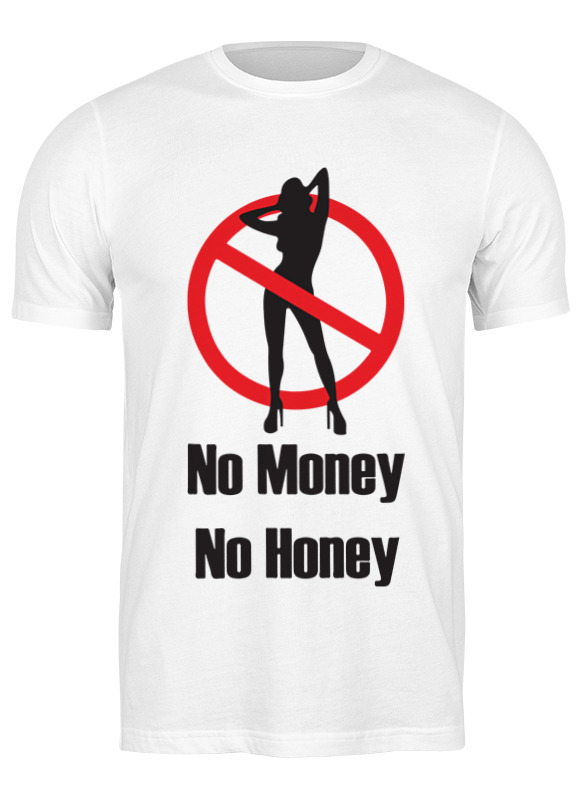 Printio Футболка классическая No money no honey! (нет денет, нет меда!) printio лонгслив no money no honey нет денет нет меда