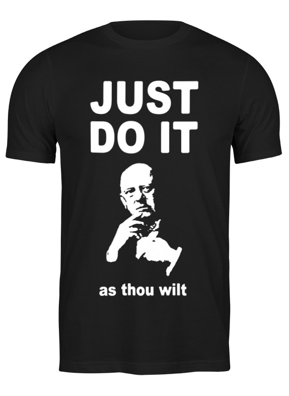 Printio Футболка классическая Just do it (as thou wilt)