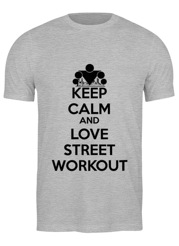 Printio Футболка классическая Keep calm and love street workout printio лонгслив keep calm and love street workout