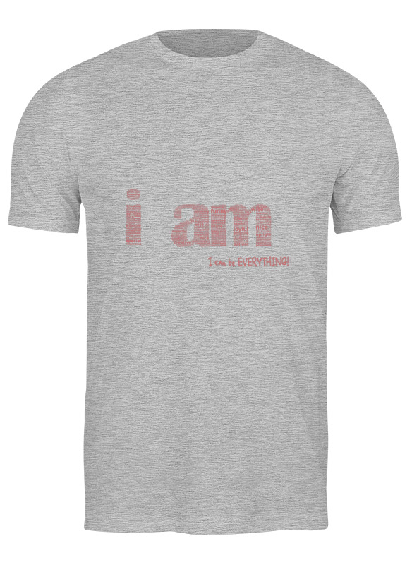 Printio Футболка классическая I can be everything