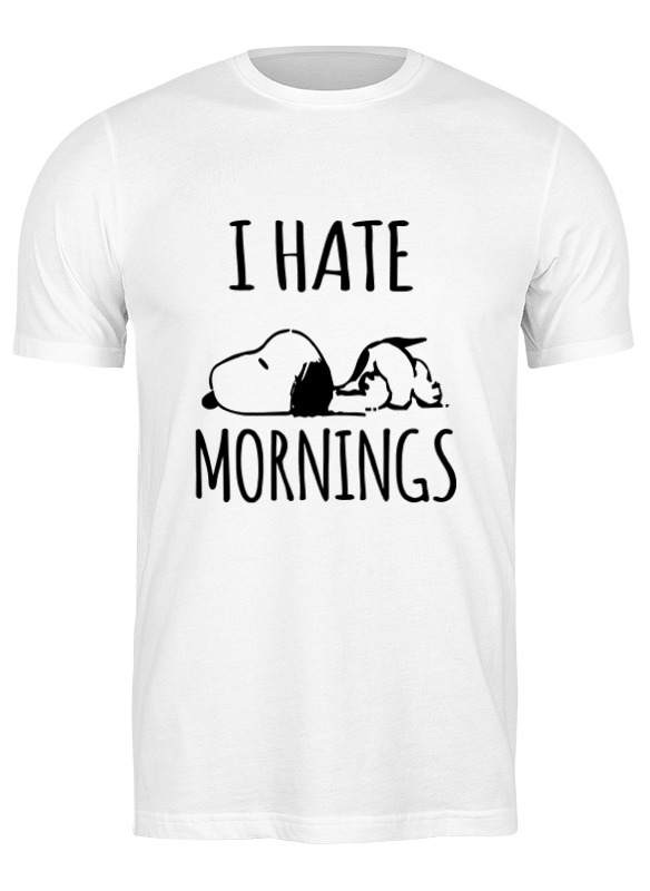 printio футболка классическая я ненавижу утро i hate mornings Printio Футболка классическая Я ненавижу утро (i hate mornings)