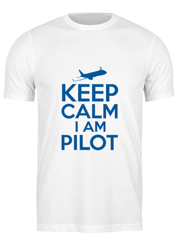 Printio Футболка классическая Keep calm i'm a pilot - airbus 320 printio свитшот унисекс хлопковый keep calm i m a pilot airbus 320