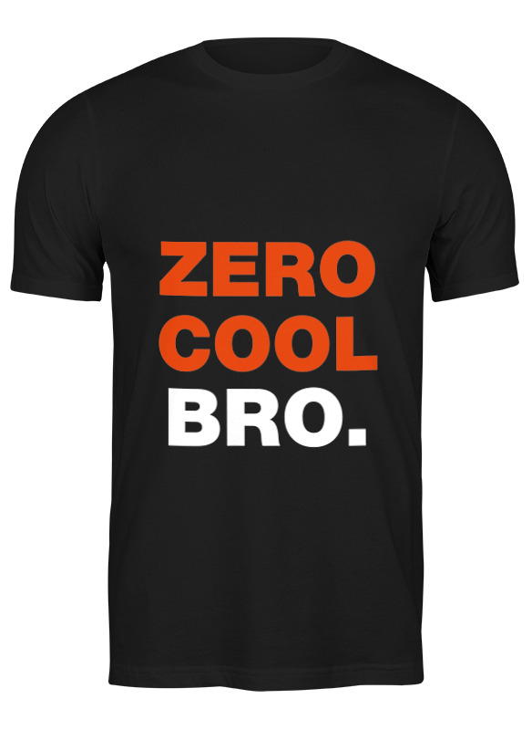 Printio Футболка классическая Zero cool bro.