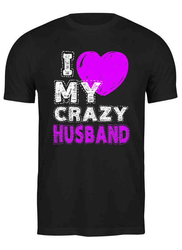Printio Футболка классическая Love my crazy husband printio футболка wearcraft premium love my crazy husband