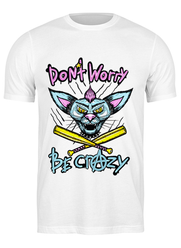 Printio Футболка классическая Do not worry be crazy