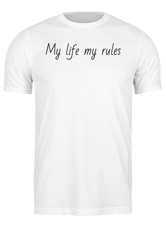 Printio Футболка классическая My life my rules мужская футболка my rules m белый