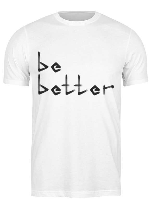 Printio Футболка классическая Be better printio футболка классическая be better
