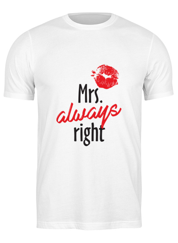 Printio Футболка классическая Mrs. always right свитшот coolpodarok mrs always right миссис всегда права