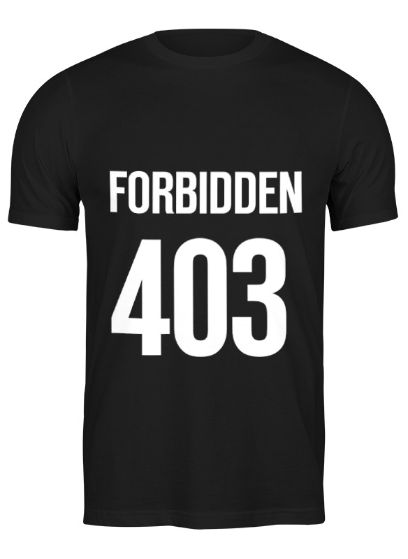 Printio Футболка классическая 403 forbidden