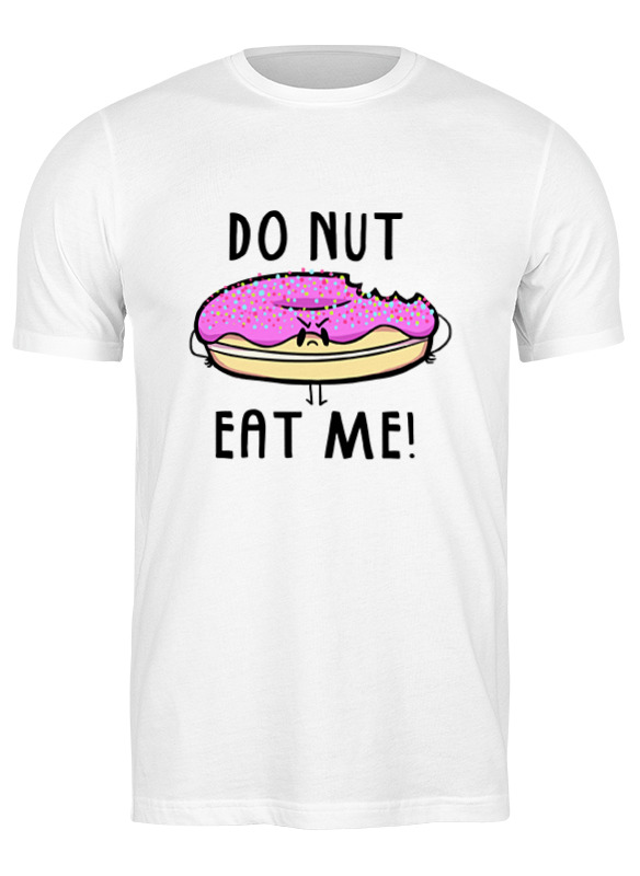 Printio Футболка классическая Do nut eat me! (не ешь меня) do nut eat me не ешь меня 710725 s белый