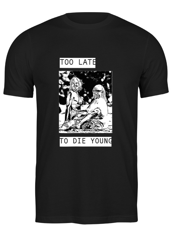 Printio Футболка классическая Too late to die young printio футболка wearcraft premium slim fit too late to die young