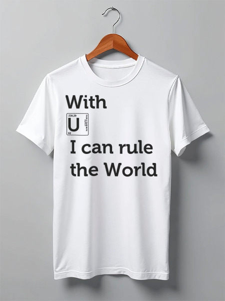 Заказать мужскую футболку в Москве. Футболка классическая With U I can rule the world от Алексей Арапов - готовые дизайны и нанесение принтов.