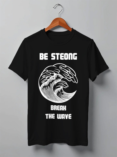 Заказать мужскую футболку в Москве. Футболка классическая Be strong break the wave от Александр - готовые дизайны и нанесение принтов.