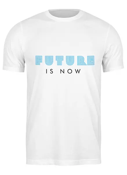 Заказать мужскую футболку в Москве. Футболка классическая The Future is Now – Будущее сегодня от Кенан Кенан - готовые дизайны и нанесение принтов.