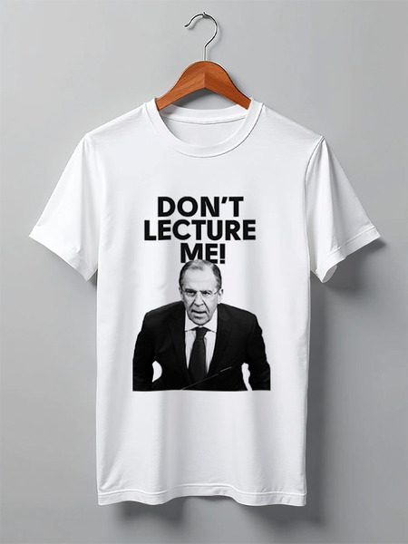 Заказать мужскую футболку в Москве. Футболка классическая Don't lecture me! Lavrov от Design Ministry - готовые дизайны и нанесение принтов.