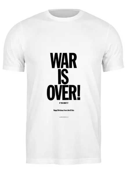 Заказать мужскую футболку в Москве. Футболка классическая WAR IS OVER / ВОЙНА ЗАКОНЧЕНА от artur_knyazev - готовые дизайны и нанесение принтов.