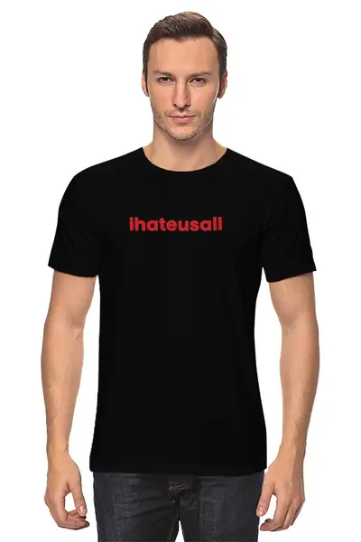 Заказать мужскую футболку в Москве. Футболка классическая ihateusall t-shirt от maxpulso  - готовые дизайны и нанесение принтов.