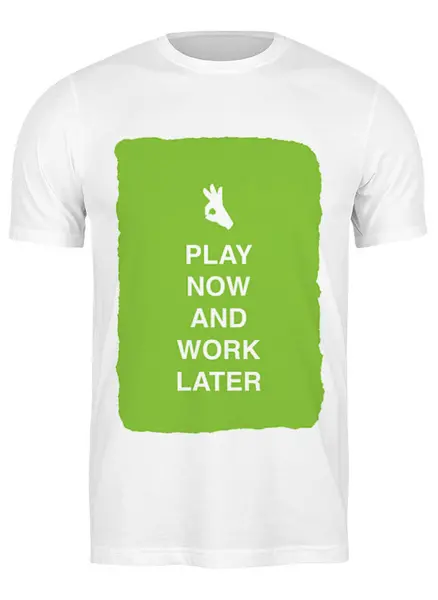 Заказать мужскую футболку в Москве. Футболка классическая Play now and work later от zen4@bk.ru - готовые дизайны и нанесение принтов.