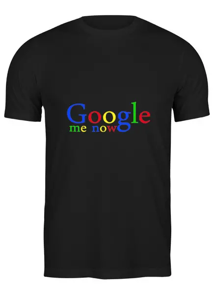 Заказать мужскую футболку в Москве. Футболка классическая Google me now от Just Paul - готовые дизайны и нанесение принтов.
