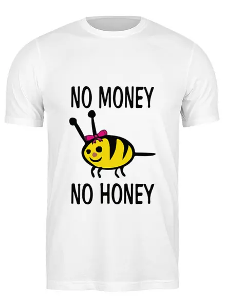 Заказать мужскую футболку в Москве. Футболка классическая No money No honey! (Нет денет, Нет меда!) от Easy-store - готовые дизайны и нанесение принтов.