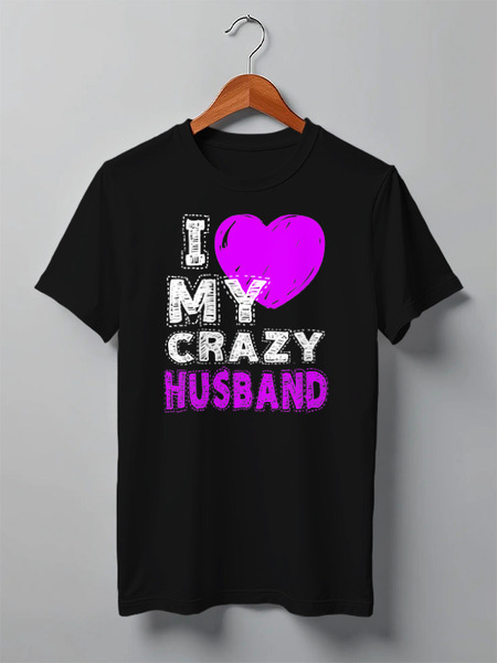 Заказать мужскую футболку в Москве. Футболка классическая Love my crazy husband от Ксения Золотухина - готовые дизайны и нанесение принтов.
