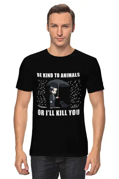 Заказать мужскую футболку в Москве. Футболка классическая John Wick - Be Kind to Animals от Claymann - готовые дизайны и нанесение принтов.