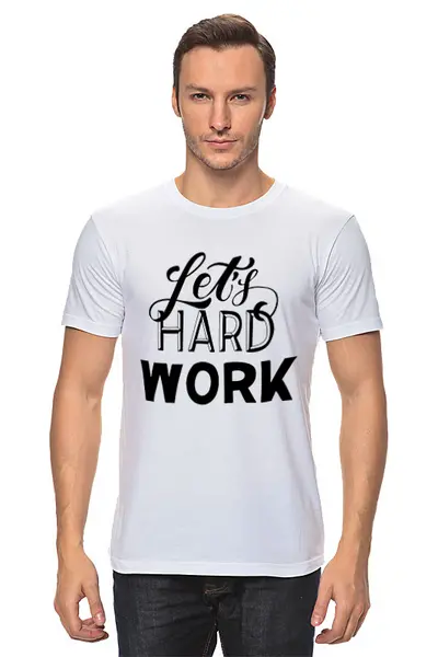 Заказать мужскую футболку в Москве. Футболка классическая Let's hard work от Elena Maslova - готовые дизайны и нанесение принтов.