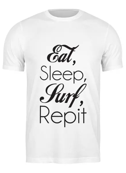 Заказать мужскую футболку в Москве. Футболка классическая Eat, sleep, surf, repit от jg_jane_gera - готовые дизайны и нанесение принтов.
