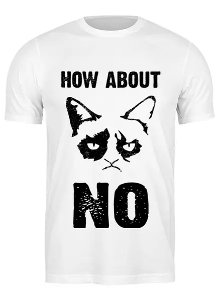 Заказать мужскую футболку в Москве. Футболка классическая Grumpy Cat. How about No?! от geekbox - готовые дизайны и нанесение принтов.