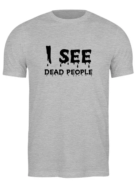 Заказать мужскую футболку в Москве. Футболка классическая I see dead people от KinoArt - готовые дизайны и нанесение принтов.