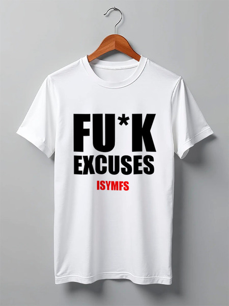 Заказать мужскую футболку в Москве. Футболка классическая FU-K EXCUSES от sergo_1998 - готовые дизайны и нанесение принтов.