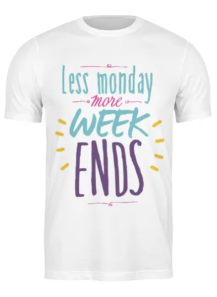 Заказать мужскую футболку в Москве. Футболка классическая Less monday more weekends от Kostya  - готовые дизайны и нанесение принтов.
