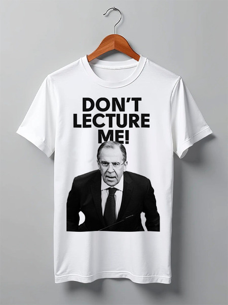 Заказать мужскую футболку в Москве. Футболка классическая Don't lecture me! Lavrov от Design Ministry - готовые дизайны и нанесение принтов.