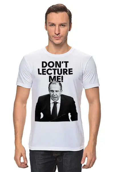 Заказать мужскую футболку в Москве. Футболка классическая Don't lecture me! Lavrov от Design Ministry - готовые дизайны и нанесение принтов.