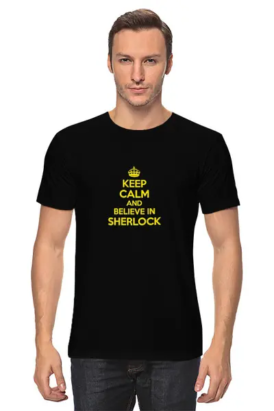 Заказать мужскую футболку в Москве. Футболка классическая Keep calm and believe in sherlock holmes от Celluloid - готовые дизайны и нанесение принтов.