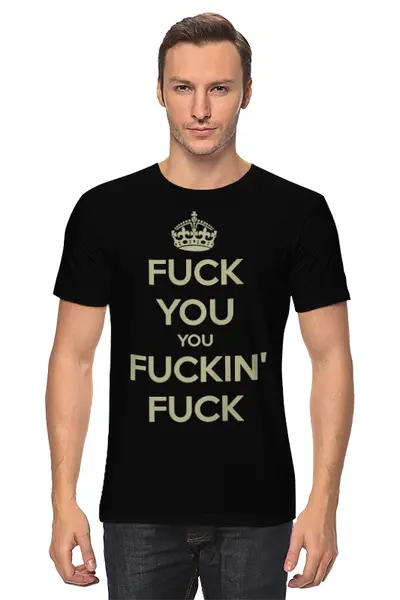 Заказать мужскую футболку в Москве. Футболка классическая F*** You you F***in F*** от Leichenwagen - готовые дизайны и нанесение принтов.