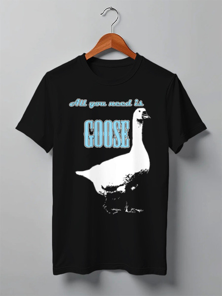 Заказать мужскую футболку в Москве. Футболка классическая All you need is goose от hobbit-adolf@mail.ru - готовые дизайны и нанесение принтов.