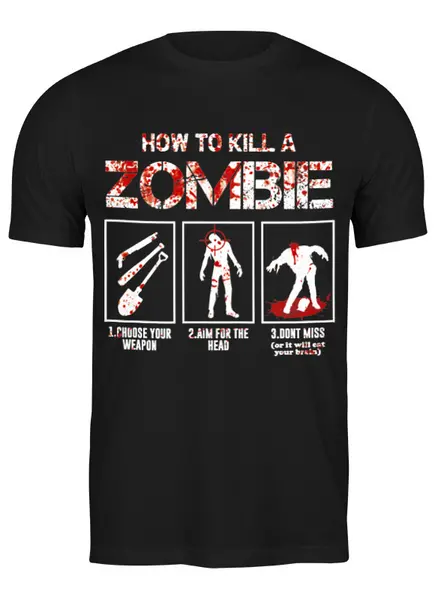 Заказать мужскую футболку в Москве. Футболка классическая Как убить зомби от geekbox - готовые дизайны и нанесение принтов.