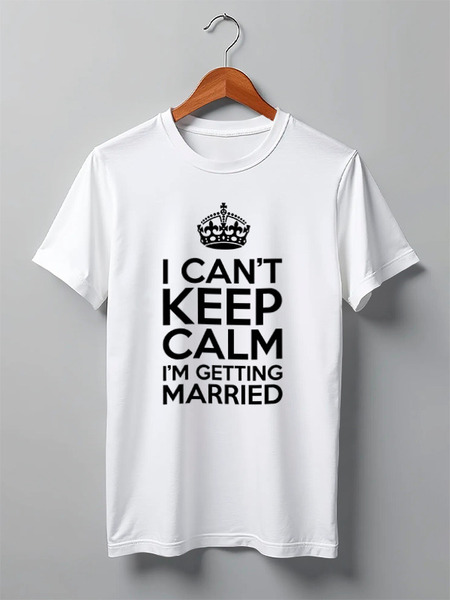 Заказать мужскую футболку в Москве. Футболка классическая I cant keep calm i am getting married от raffy - готовые дизайны и нанесение принтов.