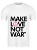 Заказать мужскую футболку в Москве. Футболка классическая Make Love Not War от Printio - готовые дизайны и нанесение принтов.