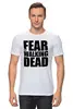 Заказать мужскую футболку в Москве. Футболка классическая Fear the Walking Dead от ivirn - готовые дизайны и нанесение принтов.