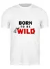 Заказать мужскую футболку в Москве. Футболка классическая Born to be wild от Петр Золотухин - готовые дизайны и нанесение принтов.