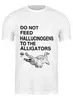 Заказать мужскую футболку в Москве. Футболка классическая Do not feed hallucinogens to the alligators от clown - готовые дизайны и нанесение принтов.